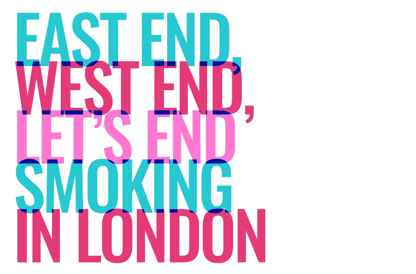 East End, West End, Let's End Smoking in London